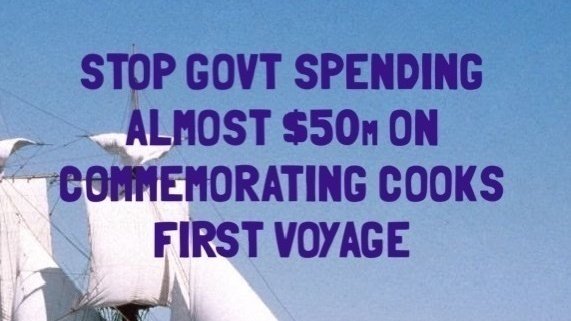 Stop the Govt spending $50m on commemorating Cooks first Voyage!