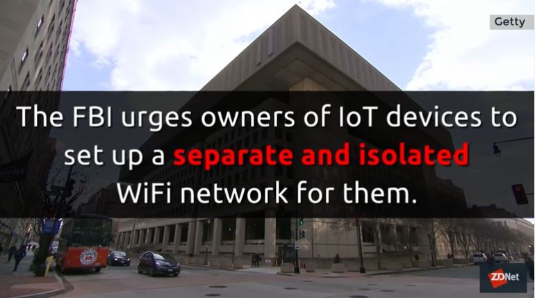 FBI recommends that you keep your IoT devices on a separate network