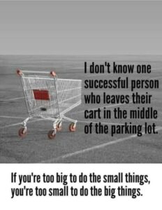 Don't Be Too Big To Do The Small Things