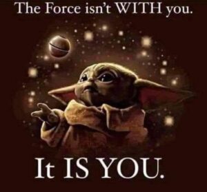 You ARE The Source Of The Force