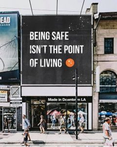 Being Safe Is NOT The Point Of Living!