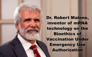 Dr Robert Malone On Bioethics of Experimental Vaccines