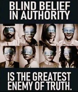 Blind Belief In Authority  “Blind belief in authority is the greatest enemy of truth.” - Albert Einstein