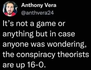 Conspiracy Theorists Up 16-0