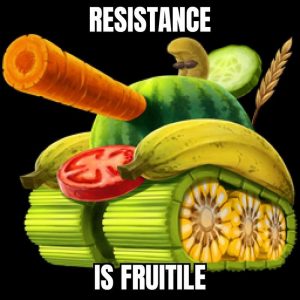 Resistance Is Fruitile