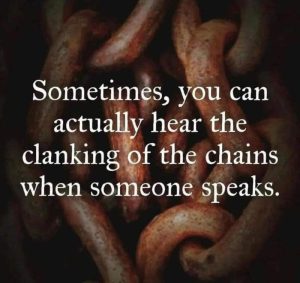 Sometimes You Can Hear the Clanking of the Chains