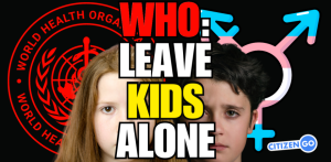 Tell The WHO - Leave Kids Alone!