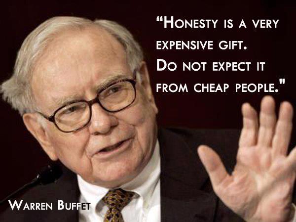 Honesty is a very expensive gift.