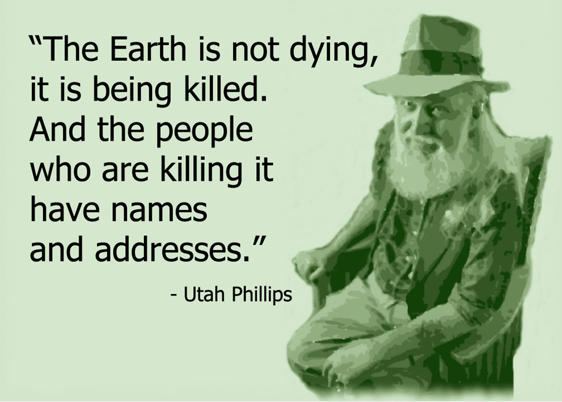 The Earth Is Not Dying, It Is Being Killed