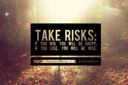 Take Risks