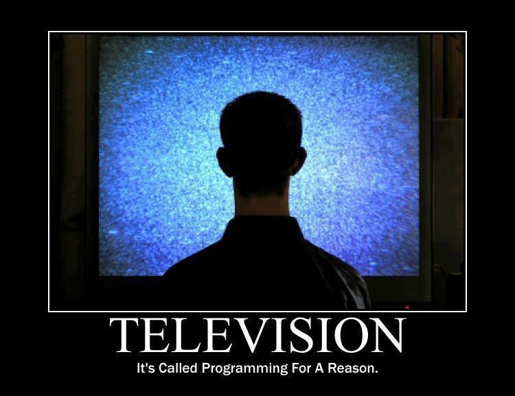 TV - It is called Programming for a reason