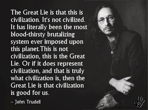 Civilisation Is A Lie - Time For A Genuine One