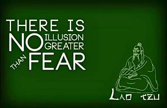 There Is No Illusion Greater Than Fear