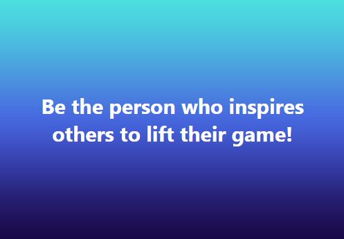 Be The Person Who Inspires