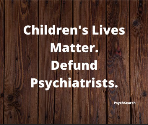 Children's Lives Matter - Defund Psychiatry